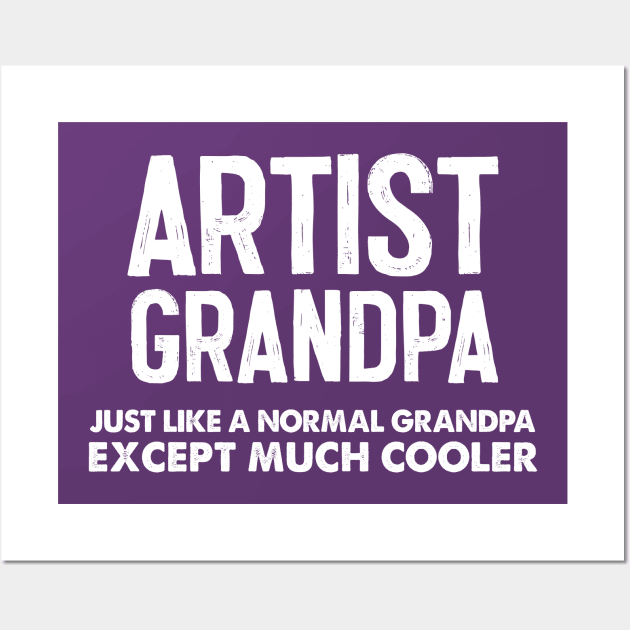 Gift For Artist Grandpa Wall Art by DankFutura